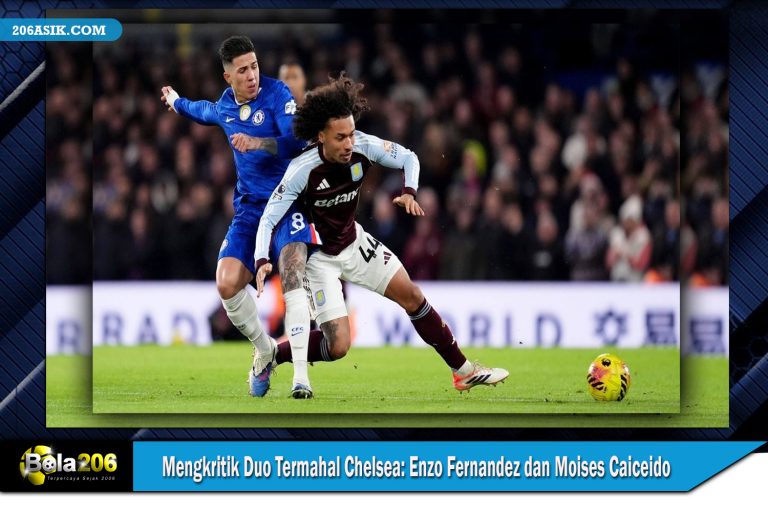 Mengkritik Duo Termahal Chelsea: Enzo Fernandez dan Moises Caiceido