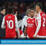 Arsenal vs Aston Villa: Duel Arteta vs Emery dalam Laga Krusial Perebutan Puncak