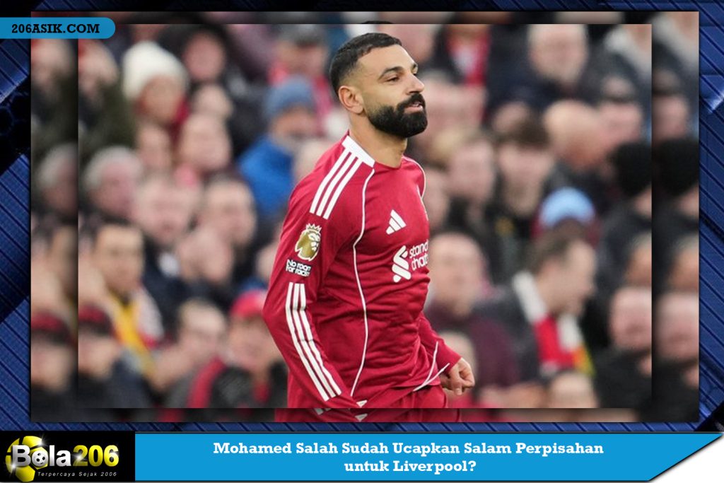 Mohamed Salah Sudah Ucapkan Salam Perpisahan untuk Liverpool?