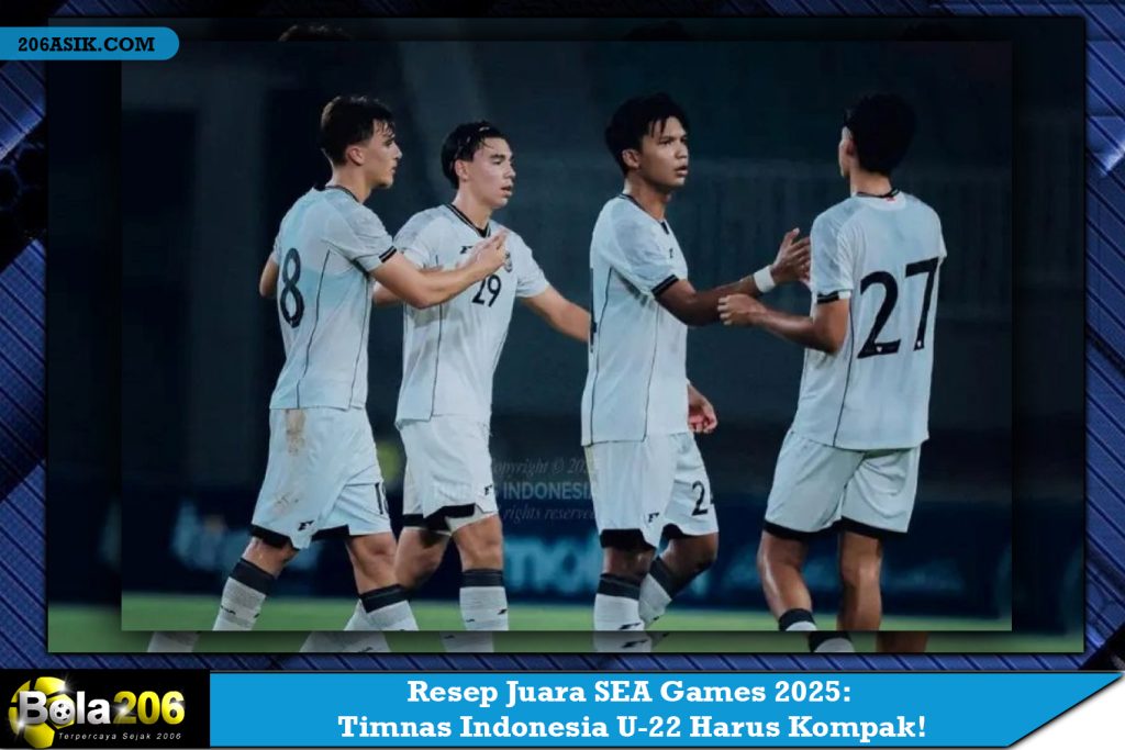 Resep Juara SEA Games 2025: Timnas Indonesia U-22 Harus Kompak!
