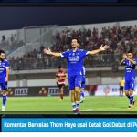 Komentar Berkelas Thom Haye usai Cetak Gol Debut di Persib