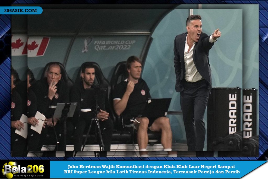 John Herdman Wajib Komunikasi dengan Klub-Klub Luar Negeri Sampai BRI Super League bila Latih Timnas Indonesia, Termasuk Persija dan Persib