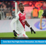 Come Back Paul Pogba Belum Memuaskan, Ada Masalah Kah?
