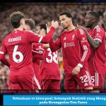 Tottenham vs Liverpool: Setumpuk Statistik yang Mengarah pada Keunggulan Tim Tamu