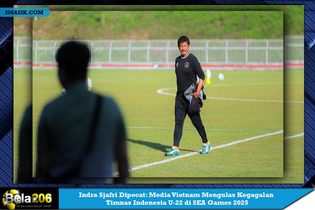 Indra Sjafri Dipecat: Media Vietnam Mengulas Kegagalan Timnas Indonesia U-22 di SEA Games 2025