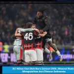 AC Milan Cari Bek Baru Januari 2026, Muncul Nama Mengejutkan dari Timnas Indonesia