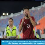 Media Negeri Jiran Berterima Kasih kepada Timnas Indonesia U-22 Usai Malaysia Melaju ke Semifinal SEA Games 2025