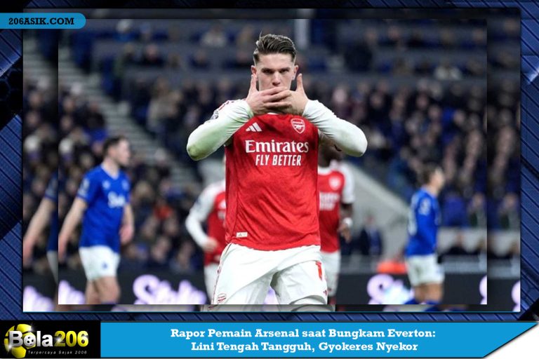 Rapor Pemain Arsenal saat Bungkam Everton: Lini Tengah Tangguh, Gyokeres Nyekor