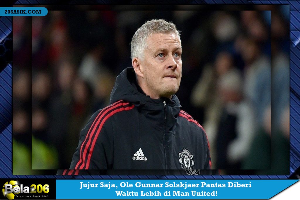 Jujur Saja, Ole Gunnar Solskjaer Pantas Diberi Waktu Lebih di Man United!