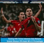 Ranking FIFA Timnas Indonesia Salip Malaysia Setelah Dihukum FIFA Kalah WO di 3 Pertandingan