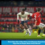Hasil Man Utd vs West Ham: Gol Magassa Buyarkan Tiga Poin di Depan Mata Setan Merah!