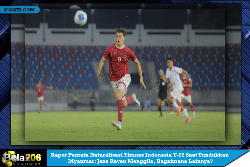 Rapor Pemain Naturalisasi Timnas Indonesia U-22 Saat Tundukkan Myanmar: Jens Raven Menggila, Bagaimana Lainnya?