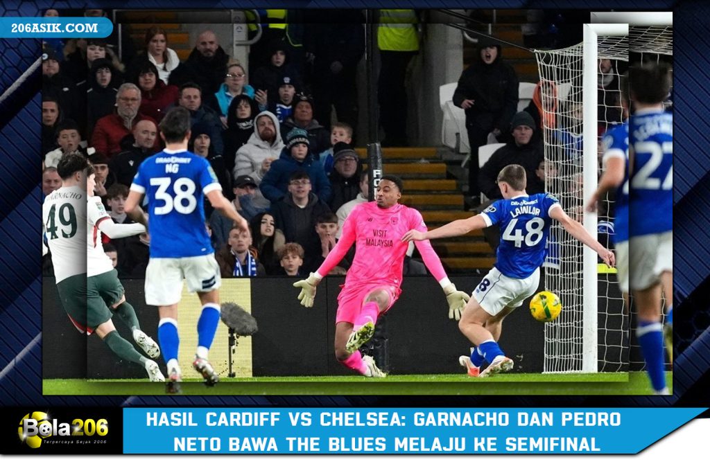 Hasil Cardiff vs Chelsea: Garnacho dan Pedro Neto Bawa The Blues Melaju ke Semifinal