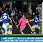 Hasil Cardiff vs Chelsea: Garnacho dan Pedro Neto Bawa The Blues Melaju ke Semifinal