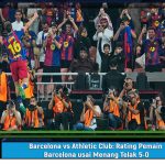 Barcelona vs Athletic Club: Rating Pemain Barcelona usai Menang Telak 5-0