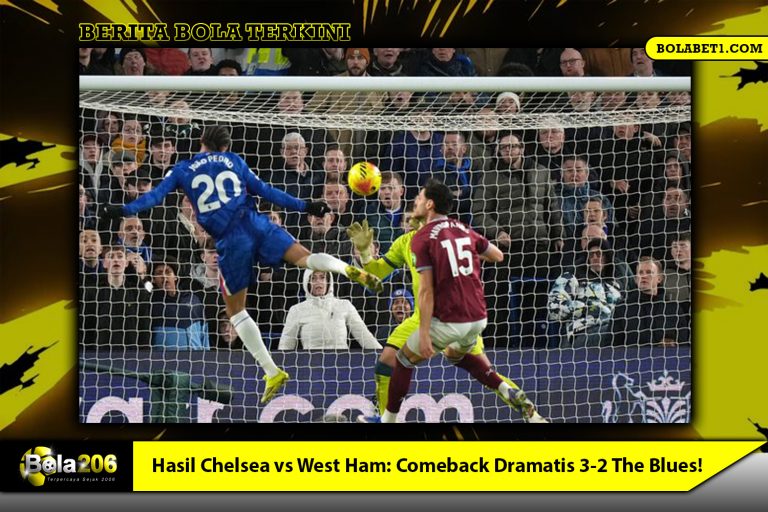 Hasil Chelsea vs West Ham Comeback Dramatis 3-2 The Blues!