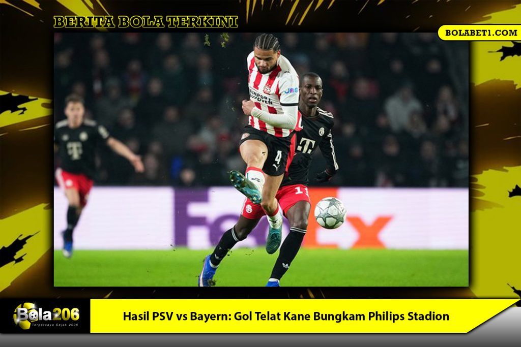 Hasil PSV vs Bayern Gol Telat Kane Bungkam Philips Stadion