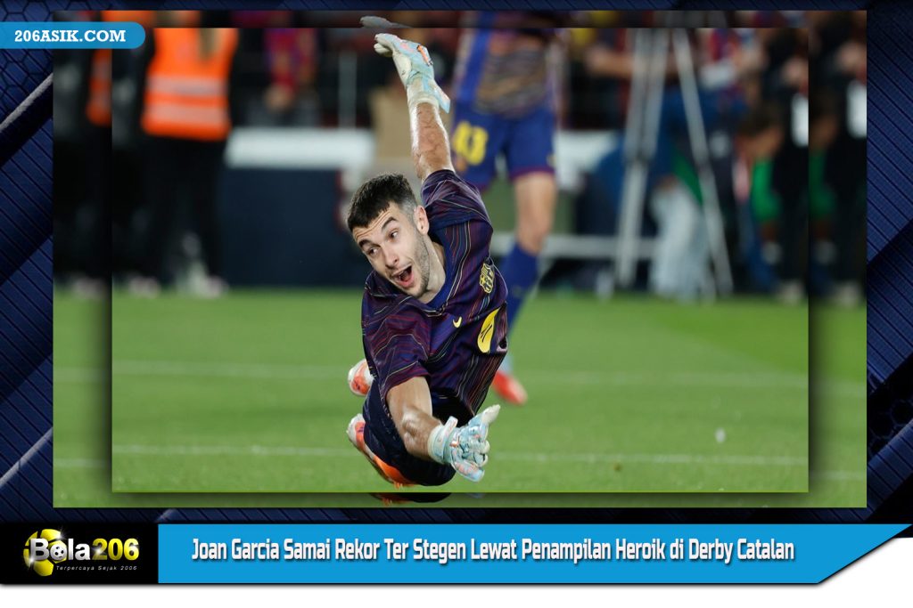 Joan Garcia Samai Rekor Ter Stegen Lewat Penampilan Heroik di Derby Catalan