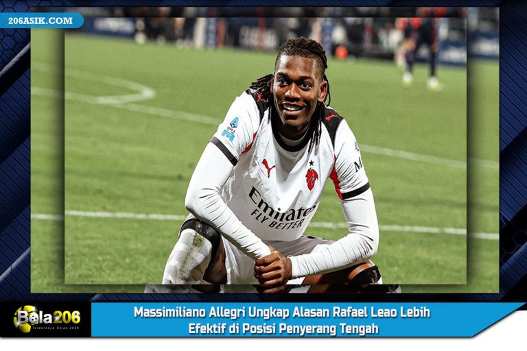 Massimiliano Allegri Ungkap Alasan Rafael Leao Lebih Efektif di Posisi Penyerang Tengah