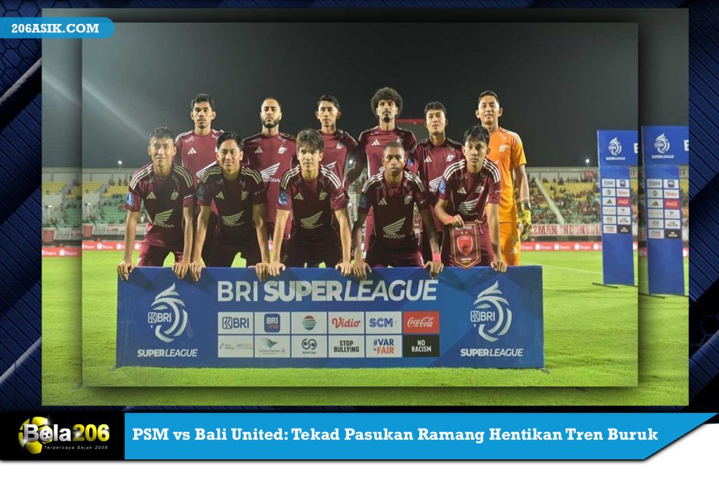 PSM vs Bali United: Tekad Pasukan Ramang Hentikan Tren Buruk