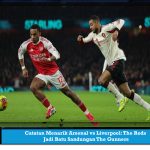 Catatan Menarik Arsenal vs Liverpool: The Reds Jadi Batu Sandungan The Gunners