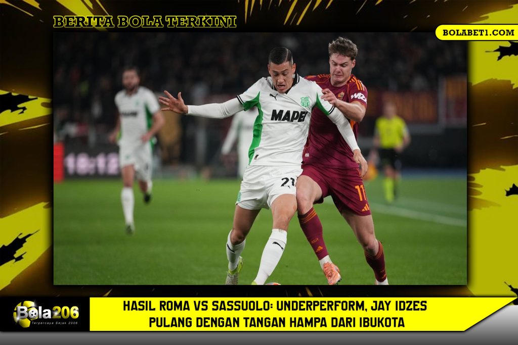 Hasil Roma vs Sassuolo: Underperform, Jay Idzes Pulang Dengan Tangan Hampa Dari Ibukota