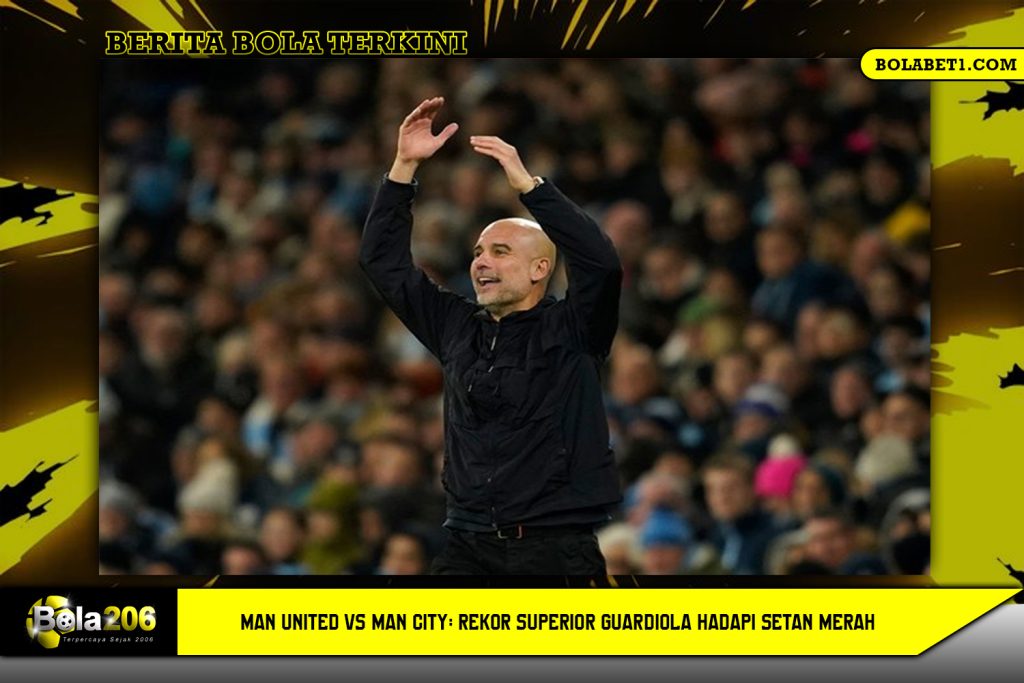 Man United vs Man City: Rekor Superior Guardiola Hadapi Setan Merah