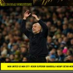Man United vs Man City: Rekor Superior Guardiola Hadapi Setan Merah