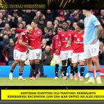 Restorasi Identitas Old Trafford: Kembalinya Keberanian, Kecepatan, dan DNA Man United Sir Alex Ferguson