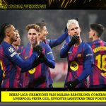 Rekap Liga Champions Tadi Malam: Barcelona Comeback, Liverpool Pesta Gol, Juventus Lanjutkan Tren Positif