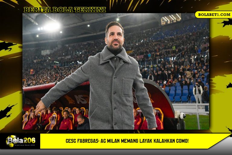 Cesc Fabregas: AC Milan Memang Layak Kalahkan Como!