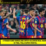 5 Pemain Kunci Barcelona untuk Kalahkan Real Madrid di Final Piala Super Spanyol