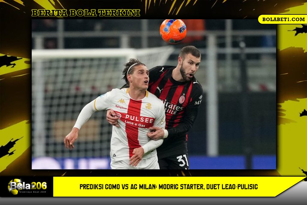 Prediksi Como vs AC Milan Modric Starter, Duet Leao-Pulisic
