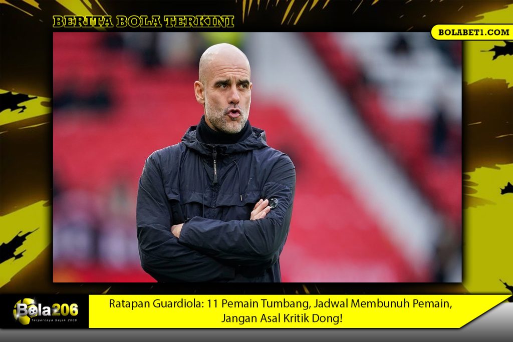 Ratapan Guardiola: 11 Pemain Tumbang, Jadwal Membunuh Pemain, Jangan Asal Kritik Dong!