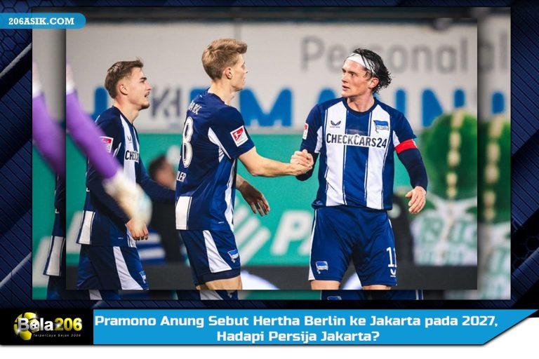 Pramono Anung Sebut Hertha Berlin ke Jakarta pada 2027, Hadapi Persija Jakarta?