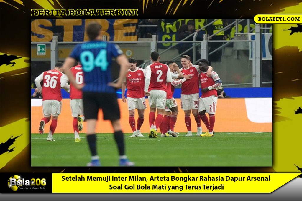 Setelah Memuji Inter Milan, Arteta Bongkar Rahasia Dapur Arsenal Soal Gol Bola Mati yang Terus Terjadi