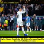 Kylian Mbappe Samai Rekor Gila Cristiano Ronaldo di Liga Champions Saat Real Madrid Bantai Monaco