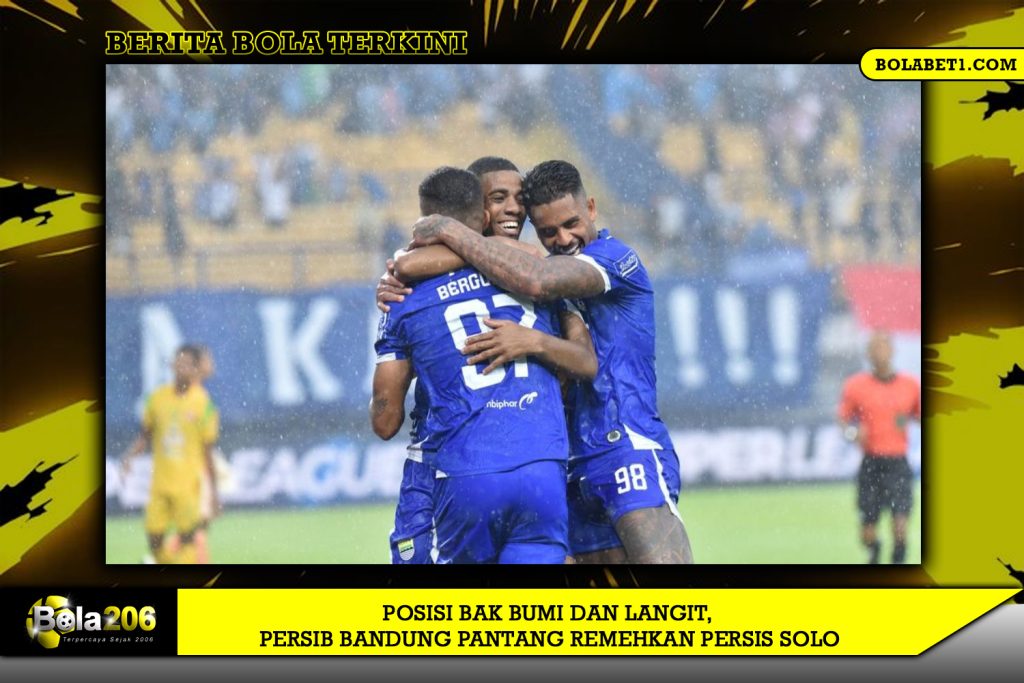 Posisi Bak Bumi dan Langit, Persib Bandung Pantang Remehkan Persis Solo