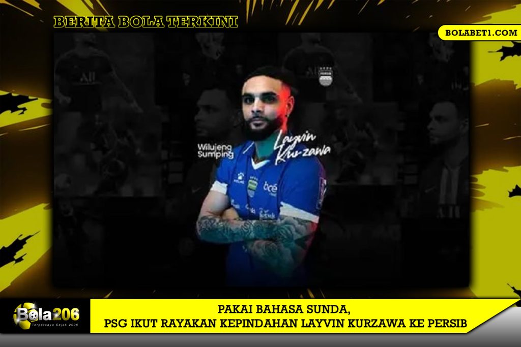 Pakai Bahasa Sunda, PSG Ikut Rayakan Kepindahan Layvin Kurzawa ke Persib