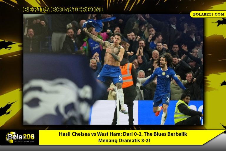 Hasil Chelsea vs West Ham: Dari 0-2, The Blues Berbalik Menang Dramatis 3-2!
