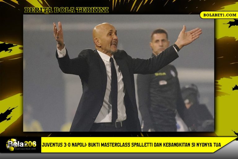 Juventus 3-0 Napoli: Bukti Masterclass Spalletti dan Kebangkitan Si Nyonya Tua