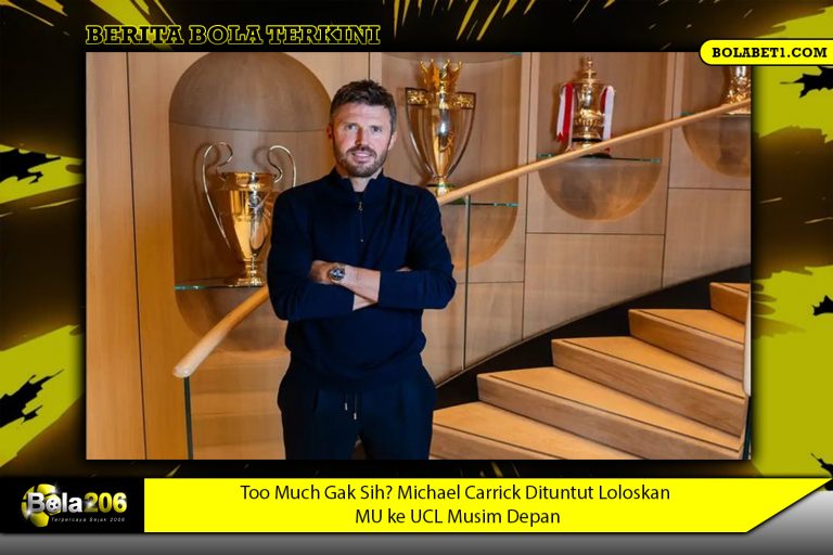 Too Much Gak Sih? Michael Carrick Dituntut Loloskan MU ke UCL Musim Depan