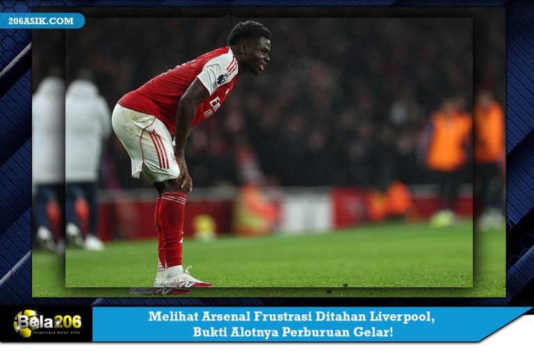 Melihat Arsenal Frustrasi Ditahan Liverpool