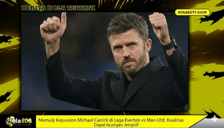 Memuji Keputusan Michael Carrick di Laga Everton vs Man Utd
