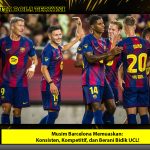 Musim Barcelona Memuaskan Konsisten, Kompetitif, dan Berani Bidik UCL!