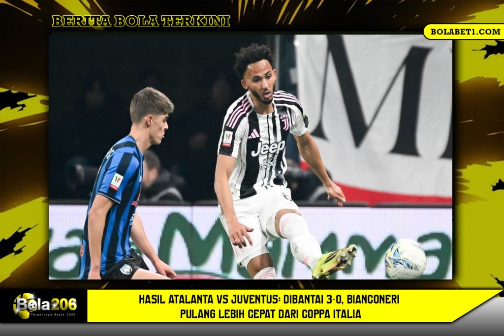 Hasil Atalanta vs Juventus: Dibantai 3-0, Bianconeri Pulang Lebih Cepat dari Coppa Italia