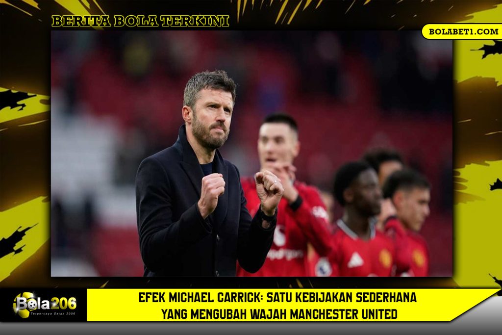 Efek Michael Carrick: Satu Kebijakan Sederhana yang Mengubah Wajah Manchester United