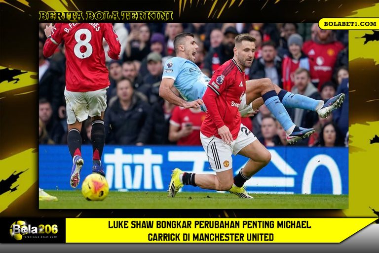 Luke Shaw Bongkar Perubahan Penting Michael Carrick di Manchester United