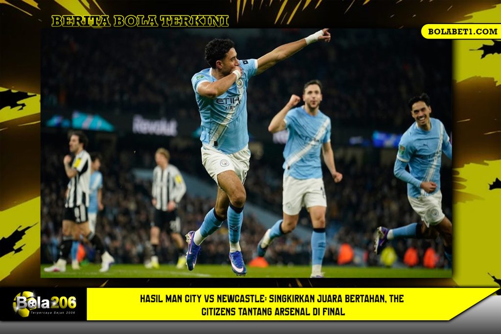 Hasil Man City vs Newcastle: Singkirkan Juara Bertahan, The Citizens Tantang Arsenal di Final