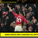Namanya Matheus Cunha, Pujaan Baru di Old Trafford